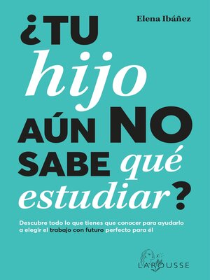 cover image of ¿Tu hijo aún no sabe qué estudiar?